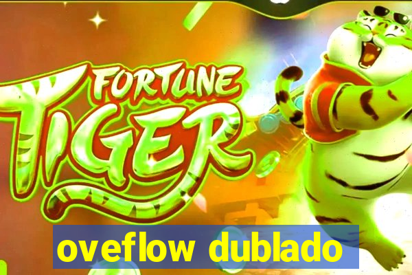 oveflow dublado